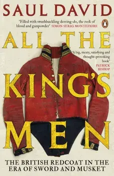 All The King's Men. The British Redcoat in the Era of Sword and Musket, Paperback/Saul David