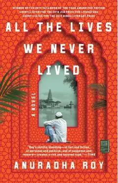 All the Lives We Never Lived - Anuradha Roy
