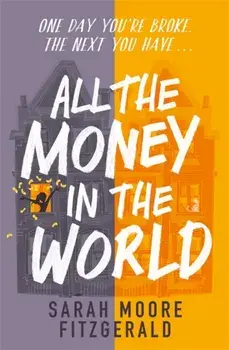 All the Money in the World, Paperback/Sarah Moore Fitzgerald