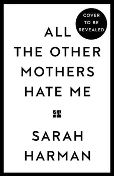 All The Other Mothers Hate Me, Paperback/Sarah Harman