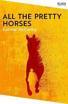 All the Pretty Horses, Paperback/Cormac McCarthy