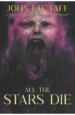 All the Stars Die: Cosmic Horror Novellas - John F. D. Taff