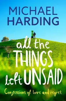 All the Things Left Unsaid. Confessions of Love and Regret, Paperback/Michael Harding