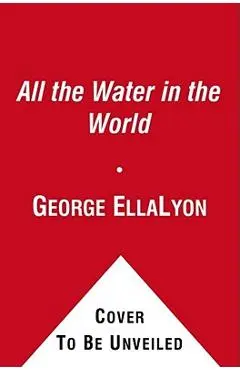 All the Water in the World - George Ella Lyon