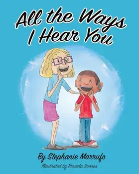 All the Ways I Hear You, Paperback/Stephanie Marrufo