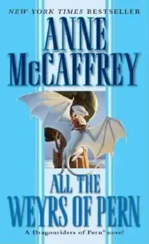 All the Weyrs of Pern, Paperback/Anne McCaffrey