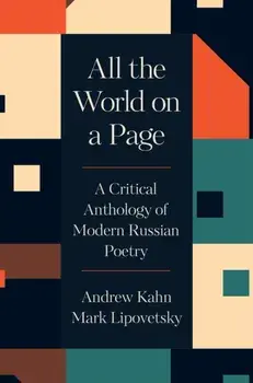 All the World on a Page. A Critical Anthology of Modern Russian Poetry, Hardback/Mark Lipovetsky