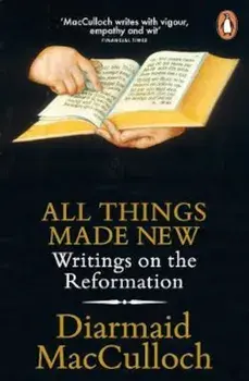 All Things Made New, Paperback/Diarmaid MacCulloch