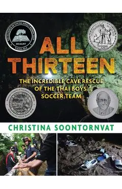 All Thirteen: The Incredible Cave Rescue of the Thai Boys' Soccer Team - Christina Soontornvat