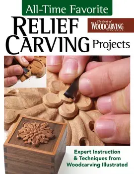 All-Time Favorite Relief Carving Projects. Expert Instruction and Techniques from Woodcarving Illustrated, Paperback/Editors of Woodcarving Illustrated