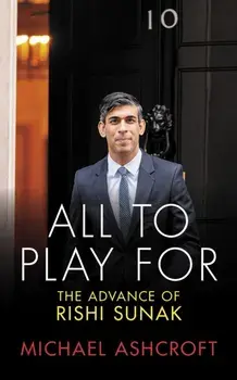 All to Play For. The Advance of Rishi Sunak, Paperback/Michael Ashcroft