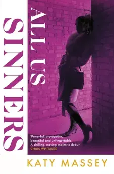 All Us Sinners. A beautifully written crime debut set in the shadow of the Yorkshire Ripper, Hardback/Katy Massey