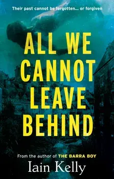 All We Cannot Leave Behind, Paperback/Iain Kelly