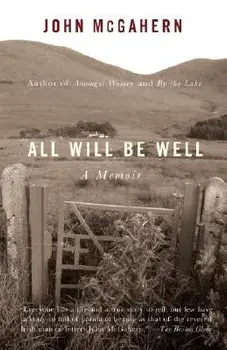 All Will Be Well: A Memoir, Paperback/John McGahern