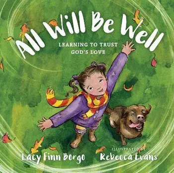 All Will Be Well: Learning to Trust God's Love, Hardcover/Lacy Finn Borgo