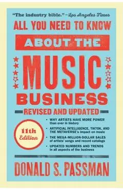 All You Need to Know about the Music Business: 11th Edition - Donald S. Passman