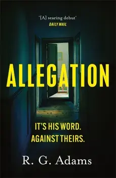 Allegation. the page-turning, unputdownable thriller from an exciting new voice in crime fiction, Paperback/R. G. Adams
