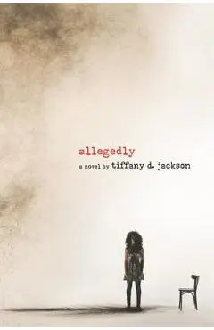 Allegedly - Tiffany D. Jackson