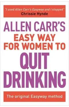 Allen Carr's Easy Way for Women to Quit Drinking: The Original Easyway Method - Allen Carr