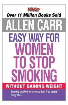 Allen Carr's Easy Way for Women to Stop Smoking
