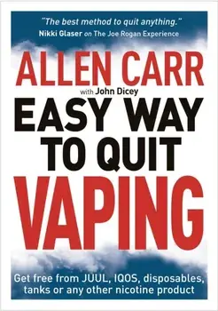 Allen Carr's Easy Way to Quit Vaping. Get Free from JUUL, IQOS, Disposables, Tanks or any other Nicotine Product, Paperback/John Dicey