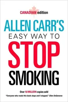 Allen Carr's Easy Way to Stop Smoking: Canadian Edition, Paperback/Allen Carr