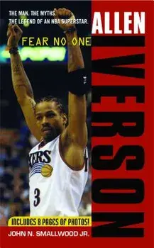 Allen Iverson: Fear No One, Paperback/John N. Smallwood