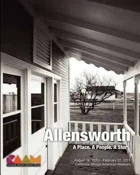 Allensworth: A Place. A People. A Story.: California African American Museum Exhibit Catalog, Paperback/Jean Carter