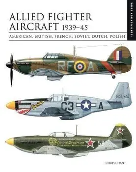 Allied Fighter Aircraft 1939-45. American, British, French, Soviet, Dutch, Polish, Hardback/Chris Chant