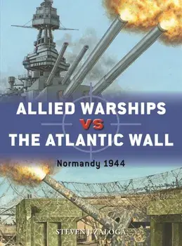 Allied Warships vs the Atlantic Wall. Normandy 1944, Paperback/Steven J. Zaloga