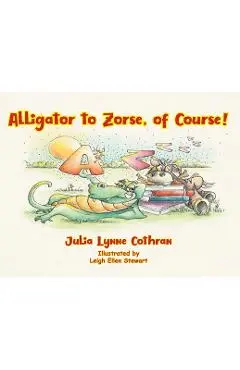 Alligator to Zorse, of Course! - Julia L. Cothran