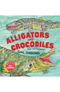 Alligators and Crocodiles (New & Updated) - Gail Gibbons