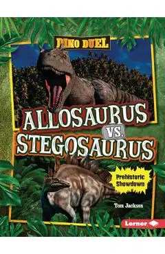 Allosaurus vs. Stegosaurus: Prehistoric Showdown - Tom Jackson