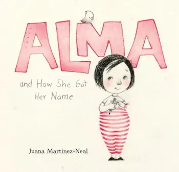 Alma and How She Got Her Name, Hardcover/Juana Martinez-Neal