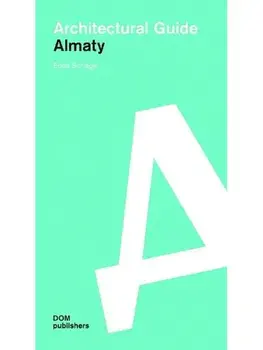 Almaty. Architectural Guide, Paperback/Edda Schlager