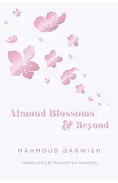 Almond Blossoms and Beyond - Mahmoud Darwish