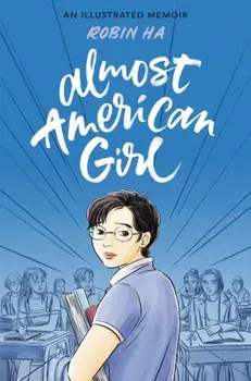 Almost American Girl: An Illustrated Memoir, Paperback/Robin Ha