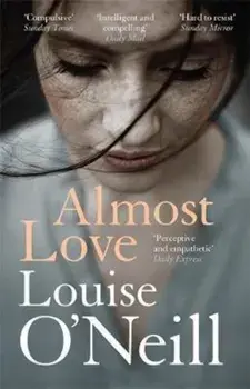 Almost Love/Louise O'Neill