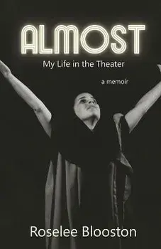 Almost: My Life in the Theater, Paperback/Roselee Blooston