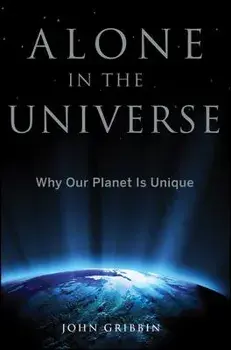 Alone in the Universe: Why Our Planet Is Unique, Paperback/John Gribbin