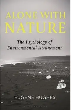Alone with Nature: The Psychology of Environmental Attunement - Eugene Hughes