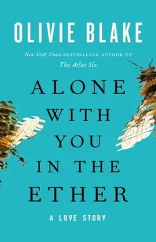Alone with You in the Ether. A Love Story, Paperback/Olivie Blake