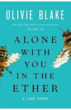 Alone with You in the Ether - Olivie Blake