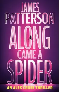 Along Came a Spider: An Alex Cross Thriller - James Patterson