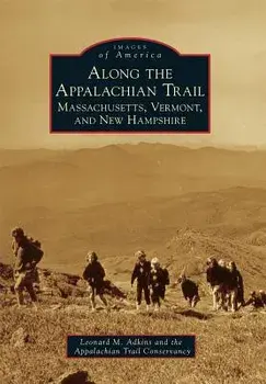 Along the Appalachian Trail: Massachusetts, Vermont, and New Hampshire, Paperback/Leonard M. Adkins