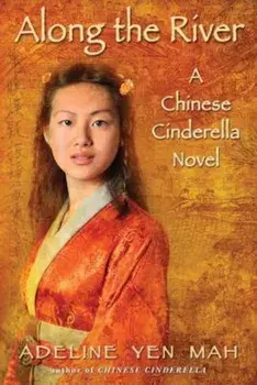 Along the River: A Chinese Cinderella Novel, Paperback/Adeline Yen Mah