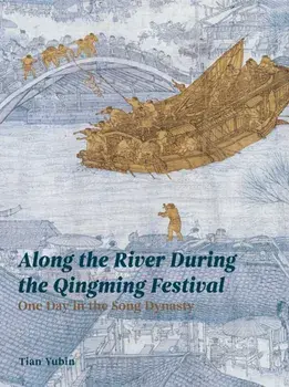 Along the River During the Qingming Festival. One Day in the Song Dynasty, Paperback/Tian Yubin