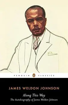 Along This Way: The Autobiography of James Weldon Johnson, Paperback/James Weldon Johnson