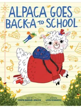 Alpaca Goes Back-a to School. A Picture Book, Hardback/Sudipta Bardhan-Quallen