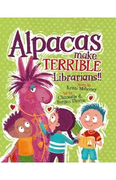 Alpacas Make Terrible Librarians - Kristi Mahoney